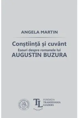 Constiinta si cuvant. Eseuri despre romanele lui Augustin Buzura