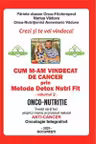 Cum m-am vindecat de cancer prin Metoda Detox Nutri Fit. Volumul 2