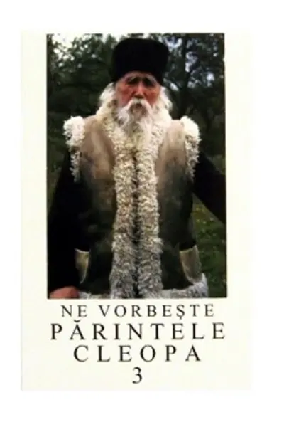 Ne vorbeste Parintele Cleopa 3