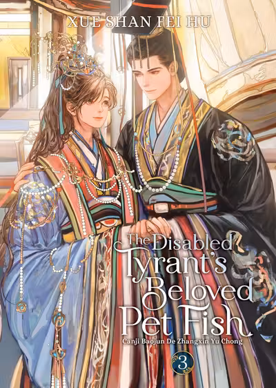 The Disabled Tyrant's Beloved Pet Fish: Canji Baojun de Zhangxin Yu Chong - Volume 3