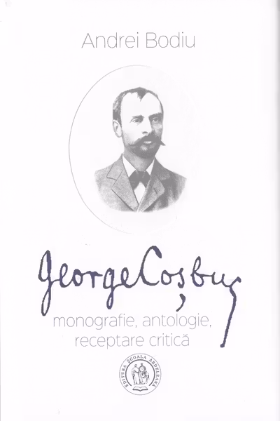 George Coșbuc: Monografie, antologie, receptare critică