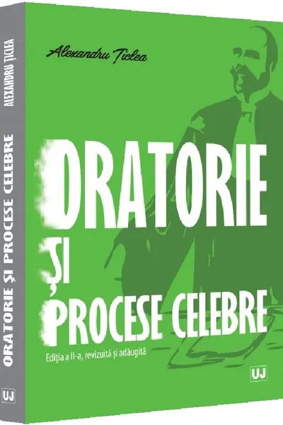 Oratorie si procese celebre, editia a II-a, revizuita si adaugita