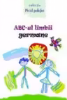 ABC-ul limbii germane(cu anexa)Piciul poliglot.