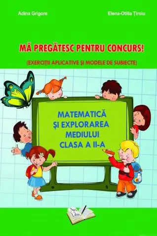Ma pregatesc pentru concurs! - Matematica si explorarea mediului clasa a II-a