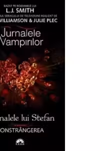 Constrangerea (Jurnalele lui Stefan, vol. 6)