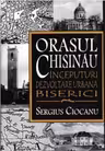 Orașul Chișinău. Începuturi. Dezvoltare urbană. Biserici