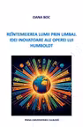 Reîntemeierea lumii prin limbaj. Idei inovatoare ale operei lui Humboldt