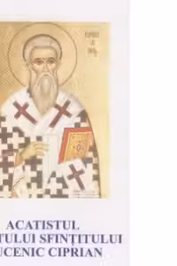 Acatistul Sfantului Sfintitului Mucenic Ciprian