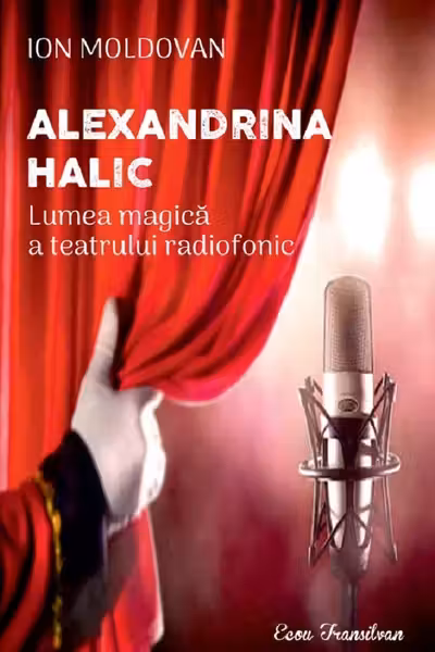 Alexandrina Halic. Lumea magică a teatrului radiofonic