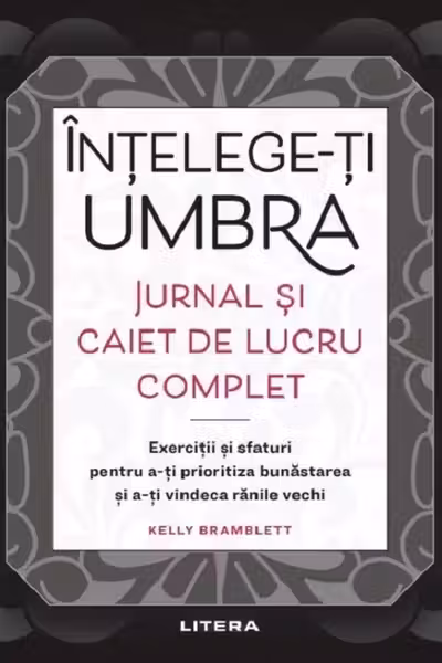 Intelege-ti umbra. Jurnal si caiet de lucru complet