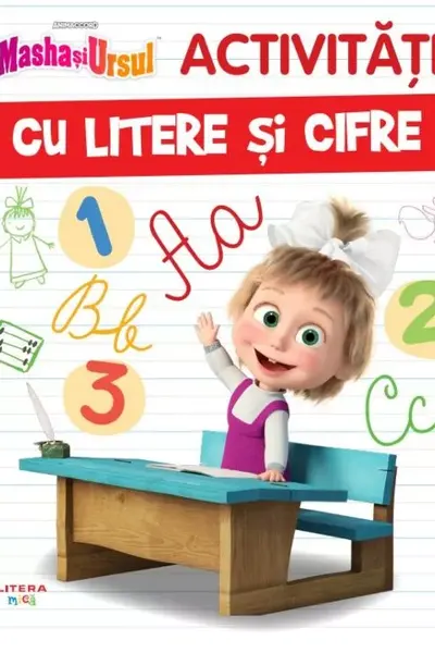 MASHA SI URSUL. ACTIVITATI CU LITERE SI CIFRE