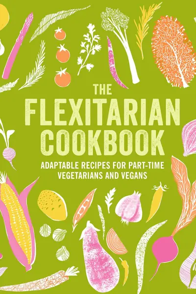 The Flexitarian Cookbook