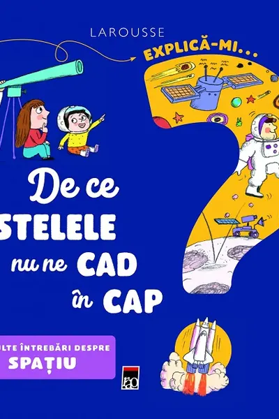 Explică-mi... de ce stelele nu ne cad în cap? Larousse