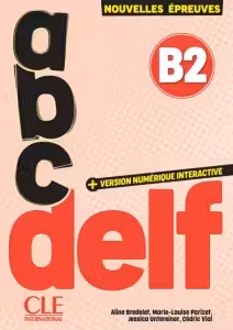 ABC DELF B2 Tout Public, Cle International, 200 exercitii, 3 teste proba, versiune digitala
