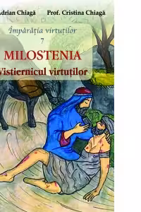 Milostenia vistiernicul virtutilor - Pr. Prof. Adrian Chiaga, Prof. Cristina Chiaga