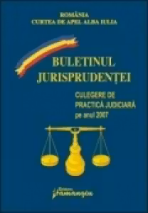 Buletinul jurisprudentei. Culegere de practica judiciara pe anul 2007