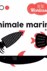 BEBE MONTESSORI. ANIMALE MARINE. 0-12 luni
