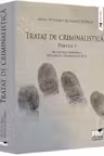 Tratat de Criminalistica. Partea I. Notiuni generale. Tehnica Criminalistica