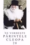 Ne vorbeste Parintele Cleopa 20