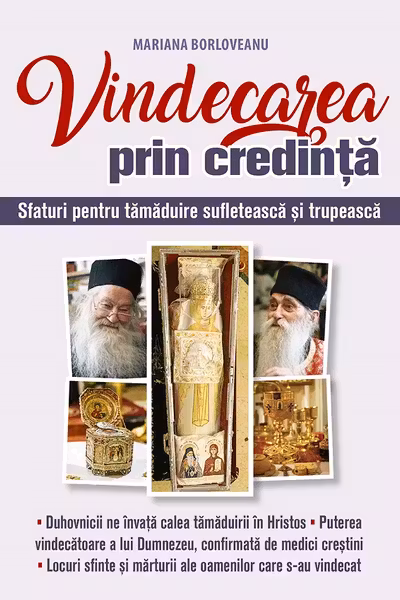 Vindecarea prin credinta. Sfaturi pentru tamaduire sufleteasca
