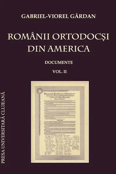 Românii ortodocși din America: documente Vol.2