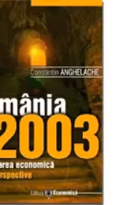 Romania 2003. Starea economica. Perspective