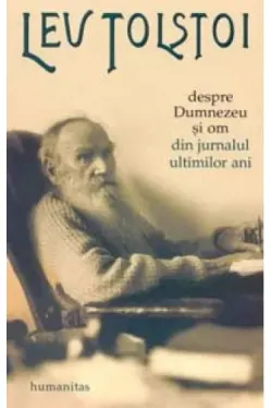 Despre Dumnezeu si om. Din jurnalul ultimilor ani