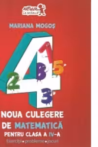 Noua culegere de matematica pentru clasa a IV-a. Exercitii, probleme, jocuri