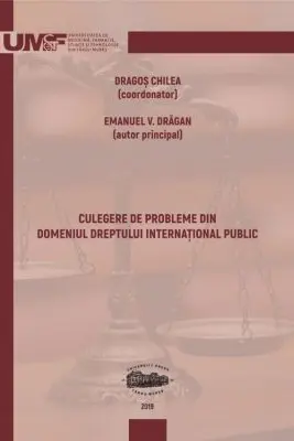 Culegere de probleme din domeniul dreptului international public - Dragos Chilea, Emanuel V. Dragan