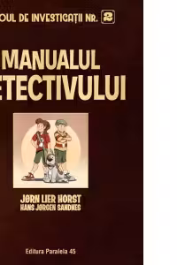 Biroul de Investigatii Nr. 2. Manualul detectivului (editie cartonata) - Jorn Lier Horst, Hans Jorgen Sandnes