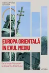 DESCOPERA ISTORIA. EUROPA ORIENTALA IN EVUL MEDIU