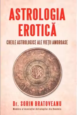 Astrologia erotica. Cheile astrologice ale vietii amoroase