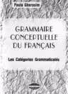 Grammaire conceptuelle du francais. Les categories grammaticales