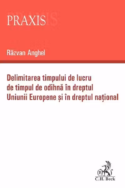 Delimitarea timpului de lucru de timpul de odihna in dreptul Uniunii Europene si in dreptul national