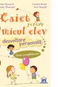 Caiet pentru micul elev - Dezvoltare personala. Clasa pregatitoare
