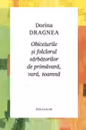 Obiceiurile si folclorul sarbatorilor de primavara, vara, toamna