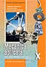 Mecanica aplicata. Manual pentru clasa a X-a (liceu tehnologic, profil tehnic)
