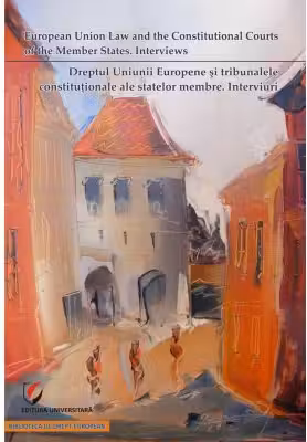 Dreptul Uniunii Europene si tribunalele constitutionale ale statelor membre. Interviuri