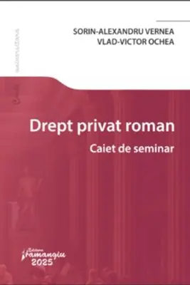 Drept privat roman. Caiet de seminar - Sorin-Alexandru Vernea, Vlad-Victor Ochea