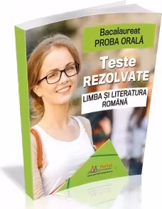 Bacalaureat Proba orala. Teste rezolvate la Limba si Literatura romana