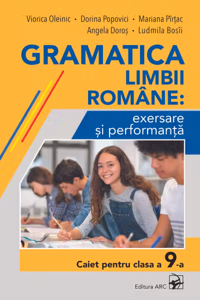 Gramatica limbii romane: exersare si performanta. Caiet pentru clasa a 9-a
