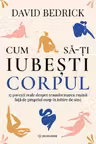 Cum sa-ti iubesti corpul