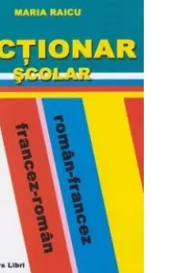 Dictionar scolar roman-francez, francez-roman