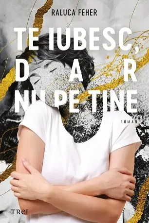 Te iubesc dar nu pe tine
