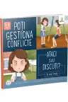 Poti gestiona conflicte - Ataci sau discuti?
