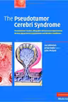 The Pseudotumor Cerebri Syndrome: Pseudotumor Cerebri, Idiopathic Intracranial Hypertension, Benign Intracranial Hypertension and Related Conditions - Ian Johnston, Brian Owler, John Pickard