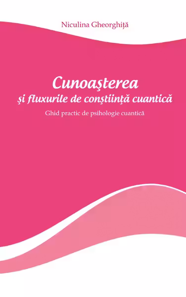 Cunoasterea si fluxurile de constiinta cuantica