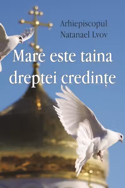 Mare este taina dreptei credințe