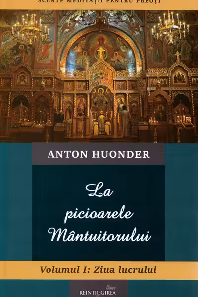 La picioarele Mântuitorului. Vol.1: Ziua lucrului