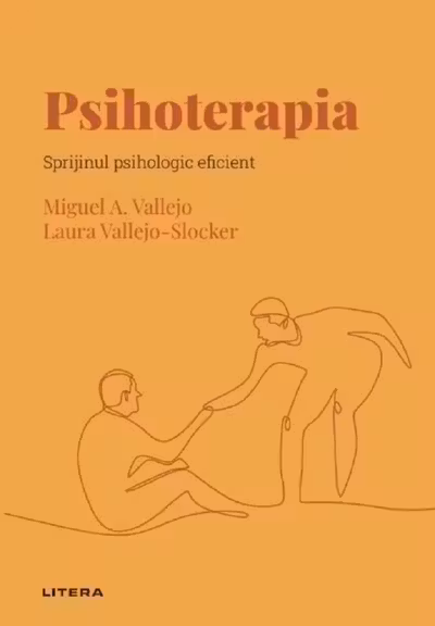 Descopera Psihologia. PSIHOTERAPIA. Sprijinul psihologic eficient.